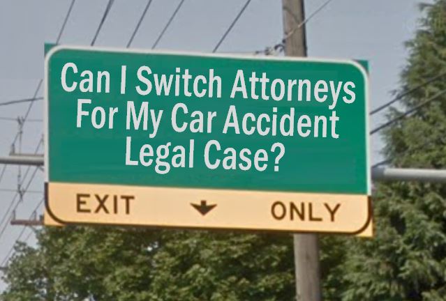 Highway Sign 'Can I Switch Attorneys For My Car Accident ...